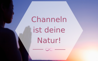 Nimm Druck raus! Channeln ist ganz natürlich ;o)