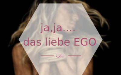 Das liebe Ego … unser Schutzprogramm vor Schmerz!