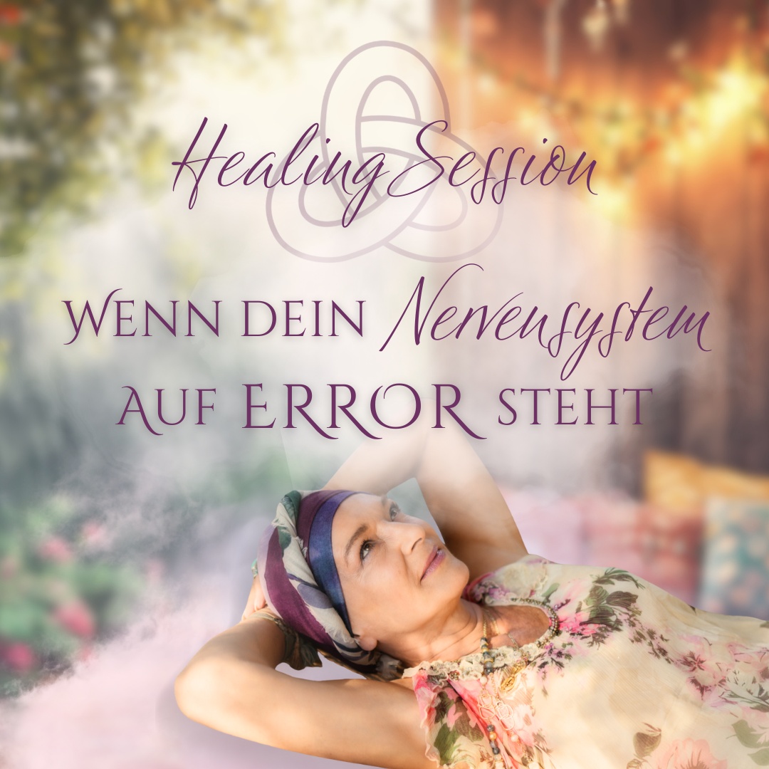 Healing Session - Wenn dein Nervensystem auf Error steht